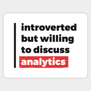 Introverted but willing to discuss analytics (Black & Red Design) Magnet